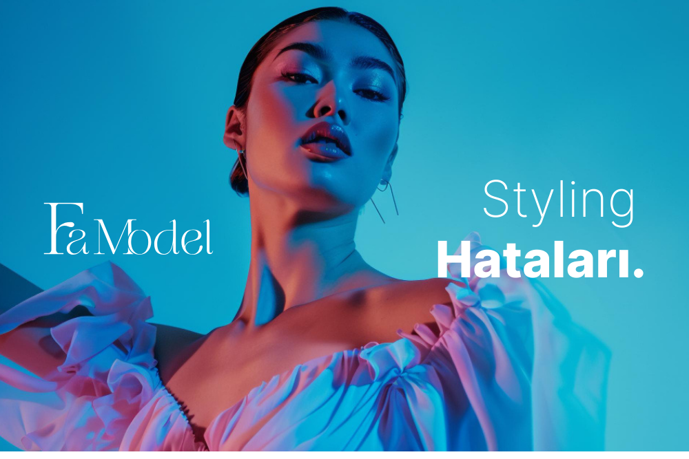 Styling Hataları: Çekimlerde Kaçınılması Gereken 10 Yanlış